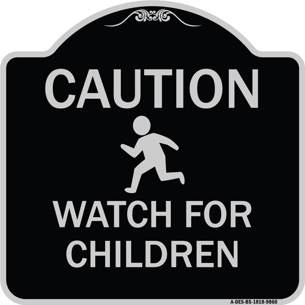 Signmission Designer Series-Caution Watch For Children Black & Silver, 18" x 18", BS-1818-9860 A-DES-BS-1818-9860 - main